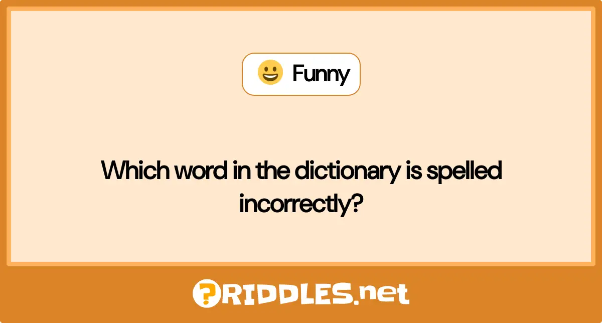 Which Word In The Dictionary Is Spelled Incorrectly?